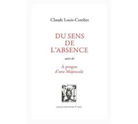 Du sens de l'absence - suivi de : À propos d'une majuscule - Claude Louis-Combet - Lettres Vives - broché - Roman