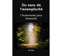 Du sens de l'exemplarité: L'humanisme pour boussole