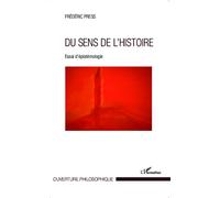 Du sens de l'histoire Essai d'épistémologie - Frédéric Press - L'harmattan - broché - Etude