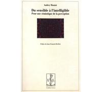 Du Sensible À L'intelligible - Pour Une Sémiotique De La Perception