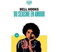 Bell Hooks – Du sexisme en amour – Essai – Poche (Traduction Leslie Talaga)