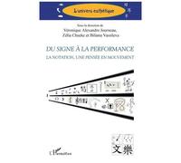 Du signe à la performance La notation, une pensée en mouvement - Véronique Alexandre Journeau - L'harmattan - broché - Essai