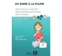 Du Signe À La Plume - Traduction De La Langue Des Signes De Belgique Francophone Vers Le Français
