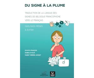Du signe à la plume : Traduction de la langue des signes de Belgique francophone vers le français. Quelques pièges à éviter