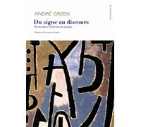 Du signe au discours psychanalyse et théories du langage - André Green - D'ithaque Eds - broché - Essai