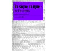 Du signe unique - Feuillets inédits