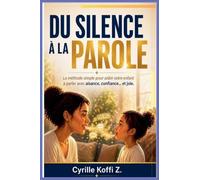 Du Silence à la Parole: La méthode simple pour aider votre enfant à parler avec aisance, confiance... et joie