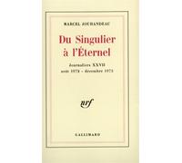 Du Singulier à l'Éternel - (Août 1972 - Décembre 1973) - Marcel Jouhandeau - Gallimard - Livre