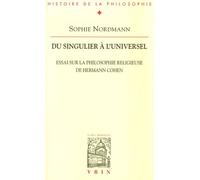 Du Singulier À L'universel - Essai Sur La Philosophie Religieuse De Hermann Cohen
