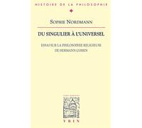 Du Singulier À L'universel - Essai Sur La Philosophie Religieuse De Hermann Cohen