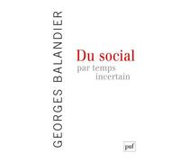 Du social par temps incertain - Georges Balandier - Puf - broché - Essai
