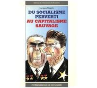Du Socialisme Perverti Au Capitalisme Sauvage