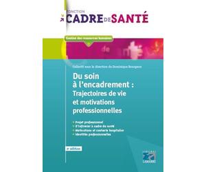 Du soin à l'encadrement : Trajectoires de vie et motivations professionnelles