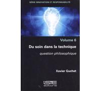 Du Soin Dans La Technique - Question Philosophique