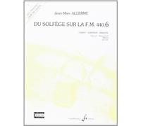 Du Solfege Sur la F.M. 440.6 - Chant/Audition/Analyse - Eleve - Livre Seul