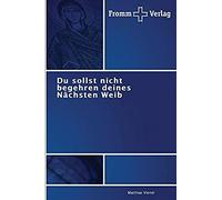 Du Sollst Nicht Begehren Deines Nächsten Weib