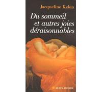 Du sommeil et autres joies déraisonnables Jacqueline Kelen (Auteur)