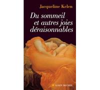 Jacqueline Kelen – Du sommeil et autres joies déraisonnables – Essai – Broché