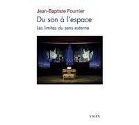 Du son à l'espace Les limites du sens externe - Jean-Baptiste Fournier - Vrin - broché - Essai