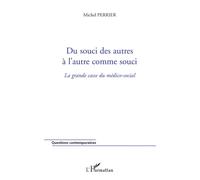 Du souci des autres à l'autre comme souci La grande casse du médico-social - Michel Perrier - L'harmattan - broché - Essai