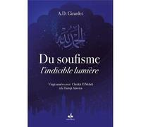 DU SOUFISME, L’INDICIBLE LUMIè 20 années avec Cheikh El Médina - ABDERRAHMAN DANIEL GIRARDET - Albouraq - broché - Essai