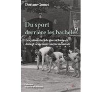 Du sport derrière les barbelés: Les prisonniers de guerre français durant la Seconde Guerre mondiale