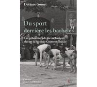 Du Sport Derrière Les Barbelés - Les Prisonniers De Guerre Français Durant La Seconde Guerre Mondiale