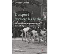 Du sport derrière les barbelés: Les prisonniers de guerre français durant la Seconde Guerre mondiale