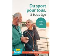 Du sport pour tous, à tout âge: Bougez, votre corps vous le rendra