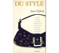 Du style: Comment les Français ont inventé la haute couture, la grande cuisine, les cafés chic, le raffinement et l'élégance