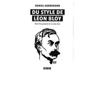 Du style de Léon Bloy: Suivi d'un glossaire de ses mots rares