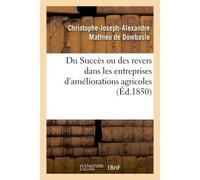 Du Succès ou des revers dans les entreprises d'améliorations agricoles - Christophe-Joseph-Alexandre Mathieu de Dombasle - Hachette Bnf - broché - Livre