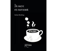 Du sucre en morceaux - Stefan Miehling - Persee - broché - Roman
