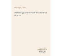 Du suffrage universel et de la manière de voter