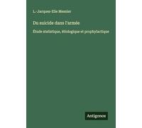 Du suicide dans l'armée: Étude statistique, étiologique et prophylactique