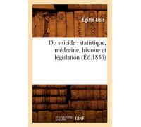 Du suicide : statistique, médecine, histoire et législation (Éd.1856)