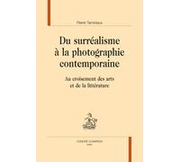 Du surréalisme à la photographie contemporaine Au croisement des arts et de la littérature - Pierre Taminiaux - Honore Champion - broché - Essai