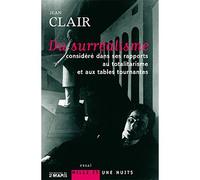 Du surréalisme considéré dans ses rapports au totalitarisme et aux tables tournantes Contribution à une histoire de l'insensé - Jean Clair - Mille Et Une Nuits - broché - Essai