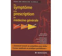 Du symptôme à la prescription en médecine générale: Pour une médecine globale, Symptômes, diagnostic, thérapeutique