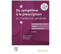 Du Symptôme À La Prescription En Médecine Générale - Symptômes, Diagnostic, Thérapeutique