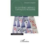Du système libéralo-capitaliste moderne - Jacques Langlois - L'harmattan - broché - Etude