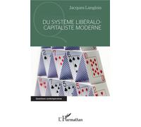 Du système libéralo-capitaliste moderne - Jacques Langlois - L'harmattan - broché - Etude
