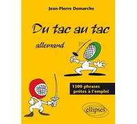 Du tac au tac - Allemand - Plus de 1300 phrases prêtes à l'emploi - Jean-Pierre Demarche - Ellipses - broché - Livre