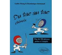 Du tac au tac - Chinois - Plus de 700 phrases prêtes à l'emploi Plus de 1300 phrases prêtes à l'emploi - Dominique Brémaud - Ellipses - broché - Méthode de langue