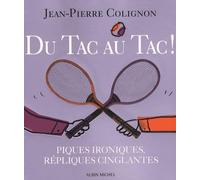 Du tac au tac !: Piques ironiques, répliques cinglantes