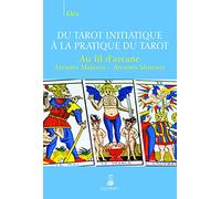 Du tarot initiatique à la pratique du tarot au fil d'arcane