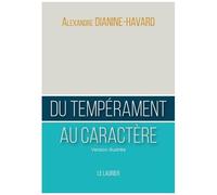 Du Tempérament Au Caractère - Guide Du Leader Vertueux