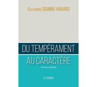 Du Tempérament Au Caractère - Guide Du Leader Vertueux