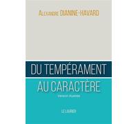 Du tempérament au caractère Version illustrée - Alexandre Dianine-Havard - le Laurier - relié - Essai