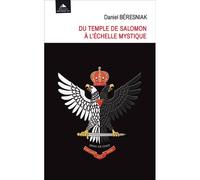 Du temple de Salomon à l'échelle mystique - Daniel Beresniak - Detrad - broché - Essai